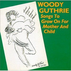 GUTHRIE, WOODY - SONGS TO GROW ON FOR MOTHER & CHILD