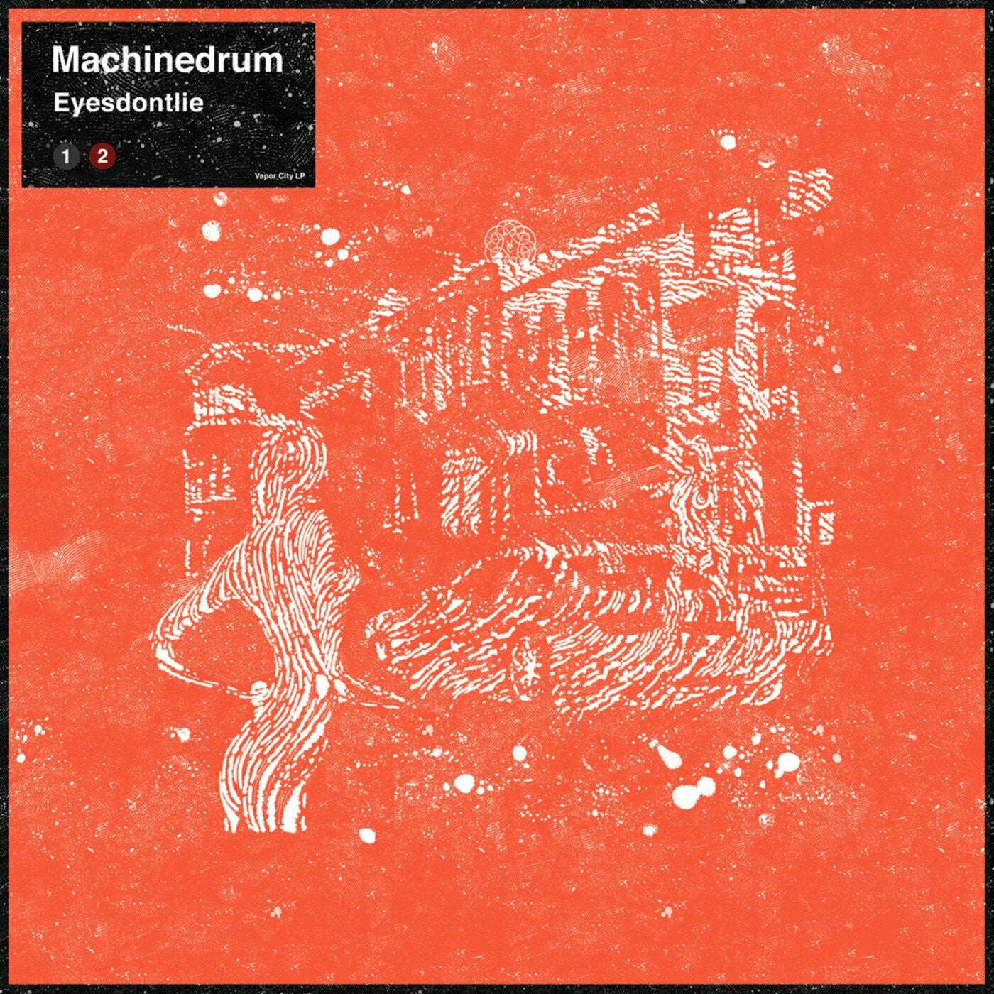 MACHINEDRUM - EYESDONTLIE