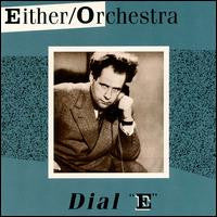 EITHER/ORCHESTRA - DIAL #E#