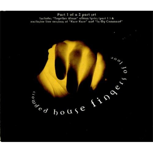 CROWDED HOUSE - FINGERS OF LOVE, PT 1