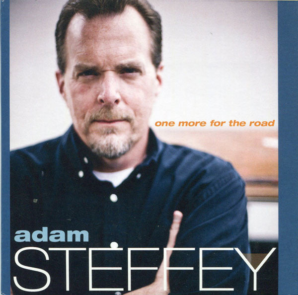 STEFFEY, ADAM - ONE MORE FOR THE ROAD