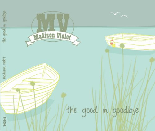 MADISON VIOLET - THE GOOD IN GOODBYE