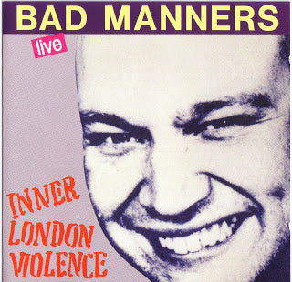 BAD MANNERS - INNER LONDON VIOLENCE
