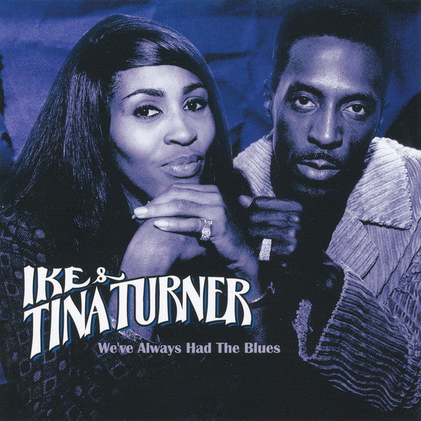 TURNER, IKE & TINA - WE'VE ALWAYS HAD THE BLUES