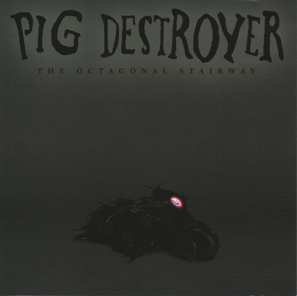 PIG DESTROYER - OCTAGONAL STAIRWAY