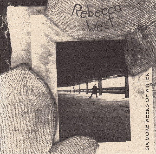 REBECCA WEST - SIX MORE WEEKS OF WINTER