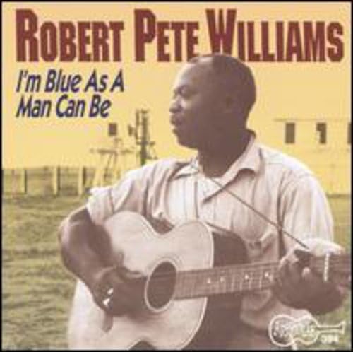 WILLIAMS, ROBERT PETE - I'M AS BLUE AS A MAN CAN BE