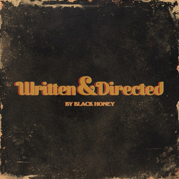 BLACK HONEY - WRITTEN & DIRECTED