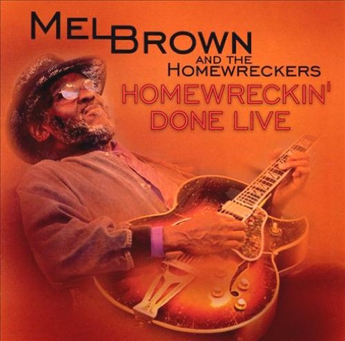 BROWN, MEL - HOMEWRECKIN' DONE LIVE
