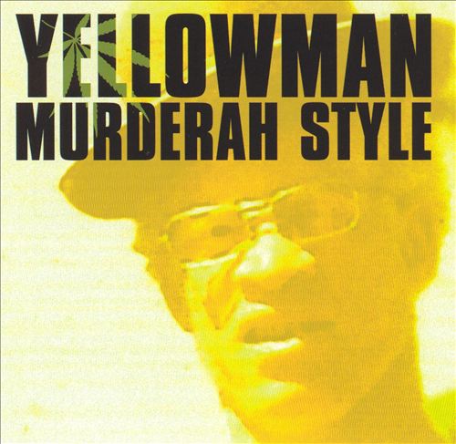 YELLOWMAN - MURDERAH STYLE