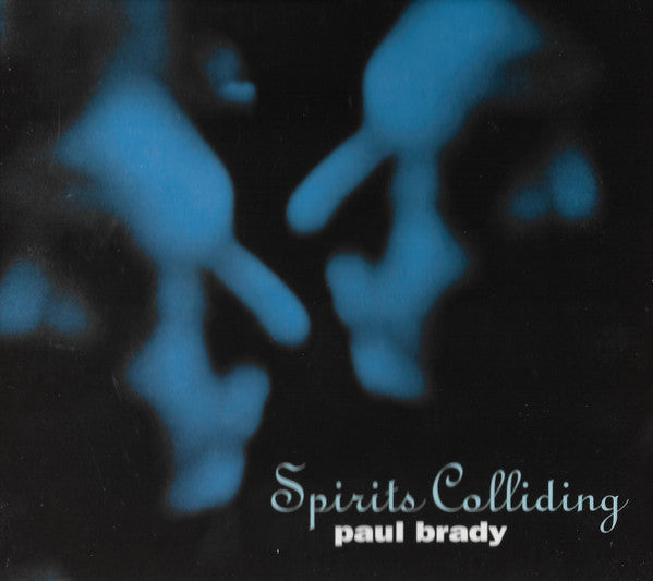 BRADY, PAUL - SPIRITS COLLIDING
