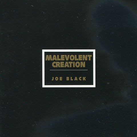 MALEVOLENT CREATION - JOE BLACK