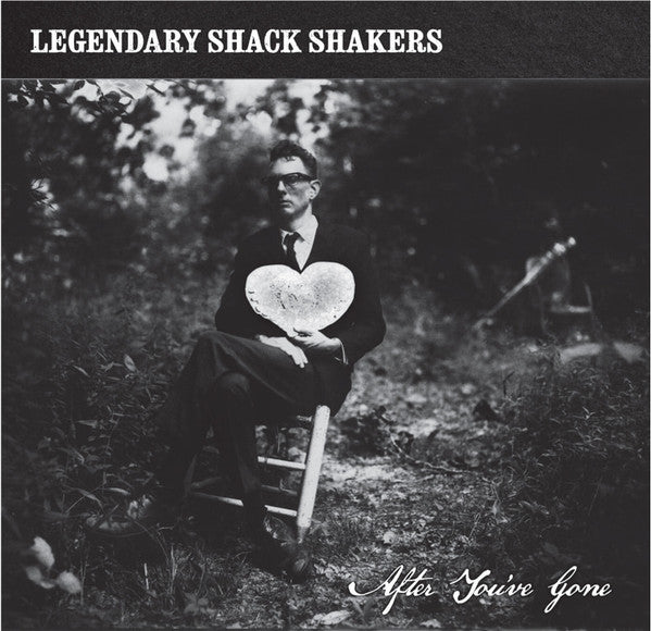 LEGENDARY SHACK SHAKERS - AFTER YOU'VE GONE