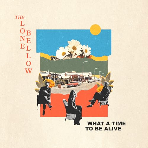 THE LONE BELLOW - WHAT A TIME TO BE ALIVE (CD)