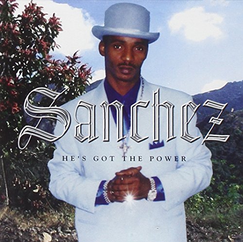 SANCHEZ - HE'S GOT THE POWER
