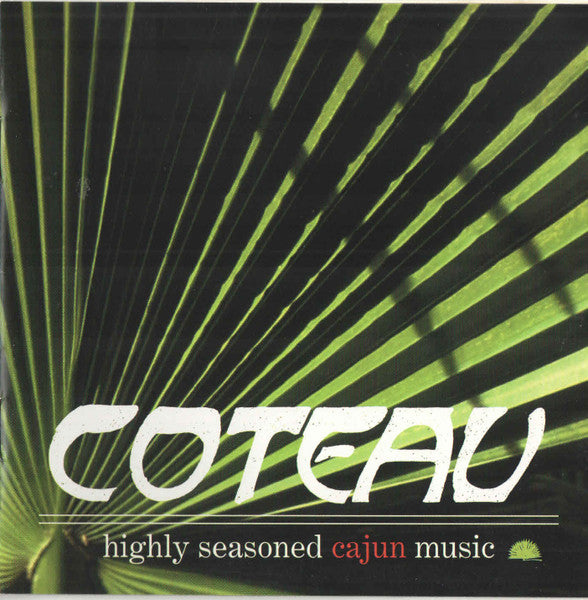 COTEAU - COTEAU: HIGHLY SEASONED CAJUN MUSIC