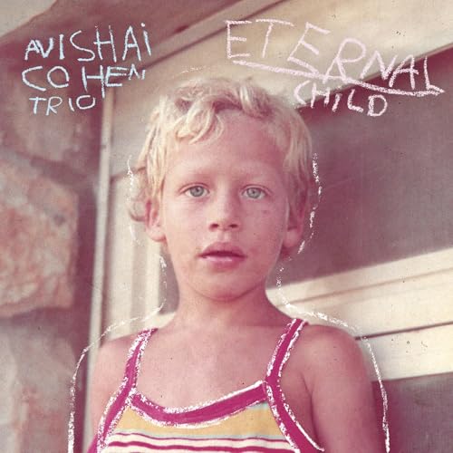 AVISHAI COHEN TRIO - ETERNAL CHILD (CD)