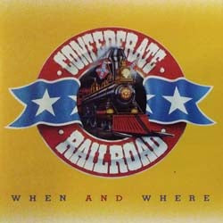 CONFEDERATE RAILROAD - WHEN & WHERE