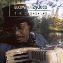 BUCKWHEAT ZYDECO - TROUBLE