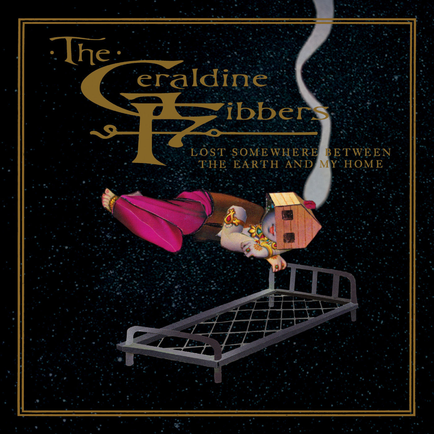 GERALDINE FIBBERS, THE - LOST SOMEWHERE BETWEEN THE EARTH AND MY HOME