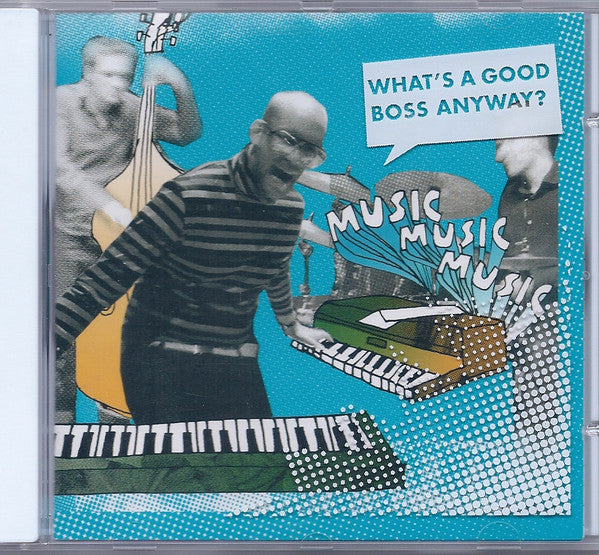 MUSICMUSICMUSIC - WHAT'S A GOOD BOSS ANYWAY