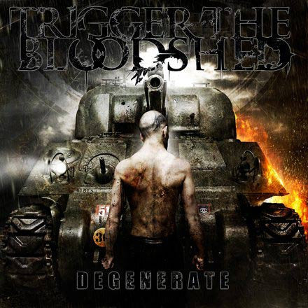 TRIGGER THE BLOODSHED - DEGENERATE