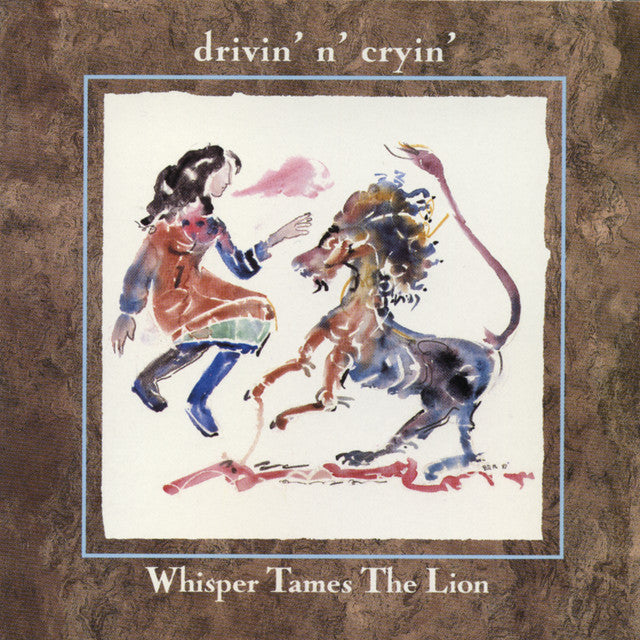 DRIVIN N CRYIN - WHISPER TAMES THE LION