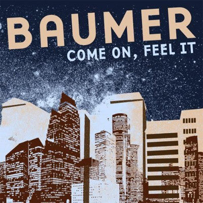 BAUMER - COME ON FEEL IT