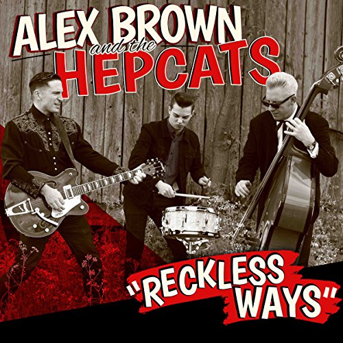 ALEX BROWN & THE HEPCATS - RECKLESS WAYS (CD)