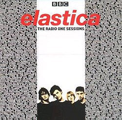 ELASTICA - RADIO ONE SESSIONS: BBC RECORDINGS