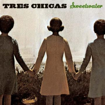 TRES CHICAS - SWEETWATER