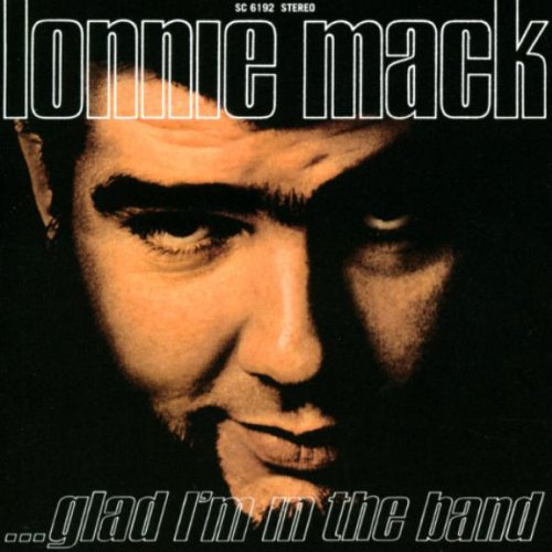 MACK, LONNIE - GLAD I'M IN THE BAND