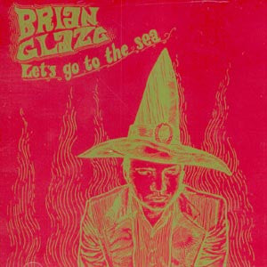 GLAZE, BRIAN - LET'S GO TO THE SEA
