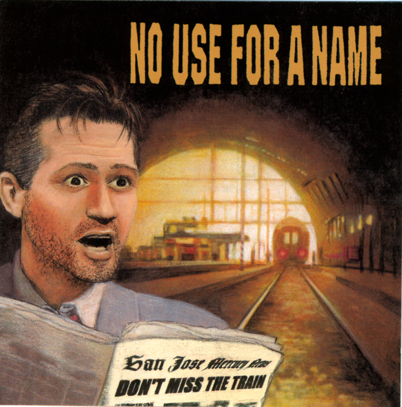 NO USE FOR A NAME - DON'T MISS THE TRAIN