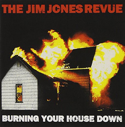 JONES,JIM REVUE - BURNING YOUR HOUSE DOWN (CD)
