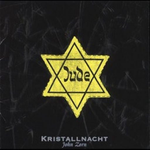 ZORN, JOHN - KRISTALLNACHT