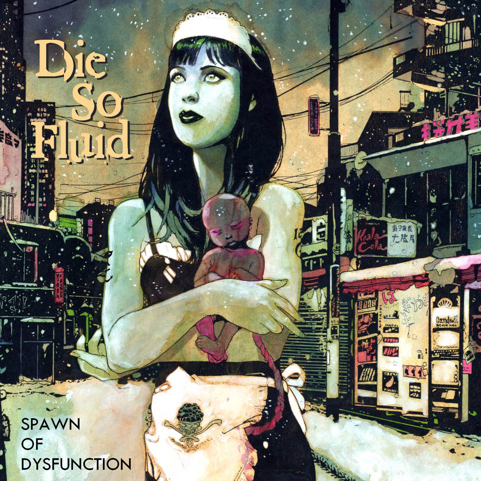 DIE SO FLUID - SPAWN OF DYSFUNCTION