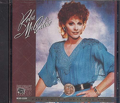 MCENTIRE, REBA - HAVE I GOT A DEAL FOR YOU