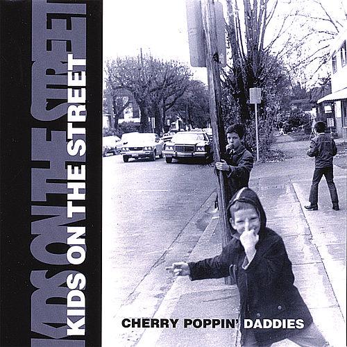 CHERRY POPPIN' DADDIES - KIDS ON THE STREET