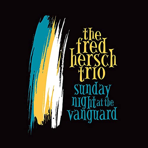 FRED HERSCH TRIO - SUNDAY NIGHT AT THE VANGUARD