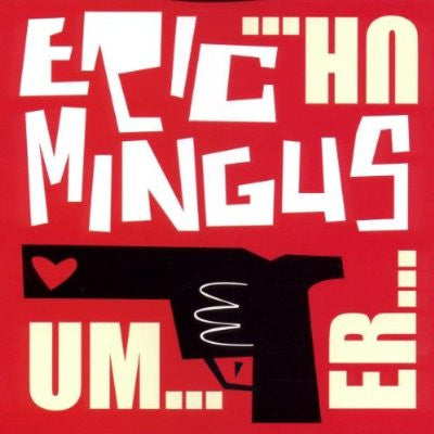 MINGUS, ERIC - UM...ER...UH