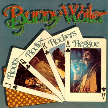 WAILER, BUNNY - ROOTS, RADICS, ROCKERS, REGGAE