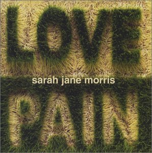 MORRIS, SARAH JANE - LOVE & PAIN