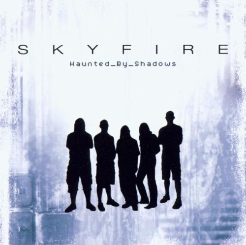 SKYFIRE - HAUNTED BY SHADOWS