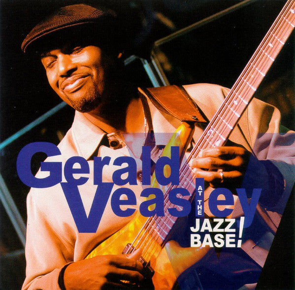 VEASLEY, GERALD - AT THE JAZZ BASE!