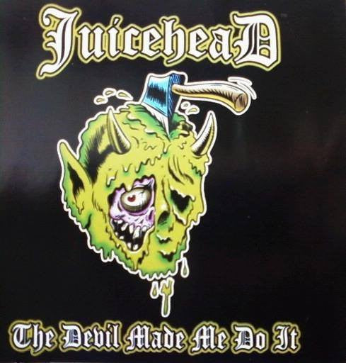 JUICEHEAD - DEVIL MADE ME DO IT