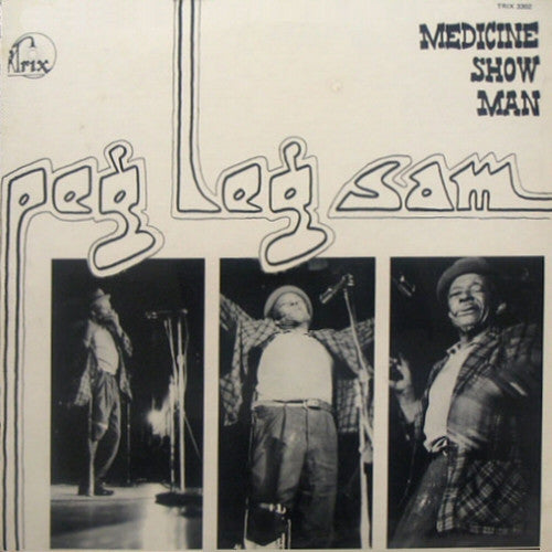PEG LEG SAM - MEDICINE SHOW MAN