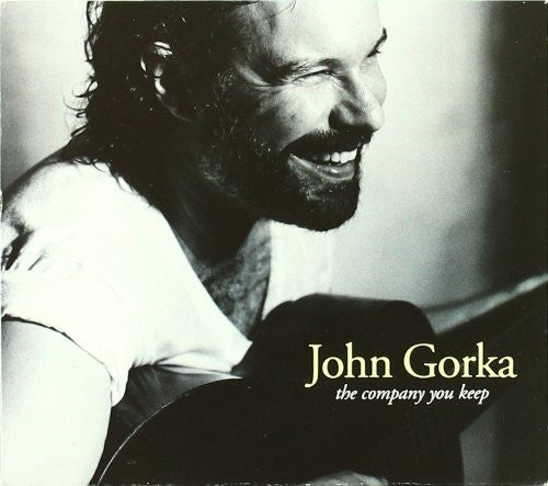 GORKA, JOHN - COMPANY YOU KEEP