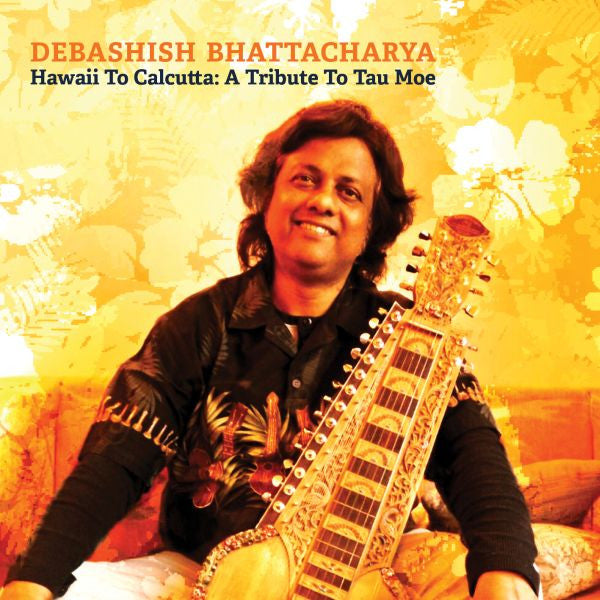 BHATTACHARYA, DEBASHISH - HAWAII TO CALCUTTA: A TRIBUTE TO TAU MOE