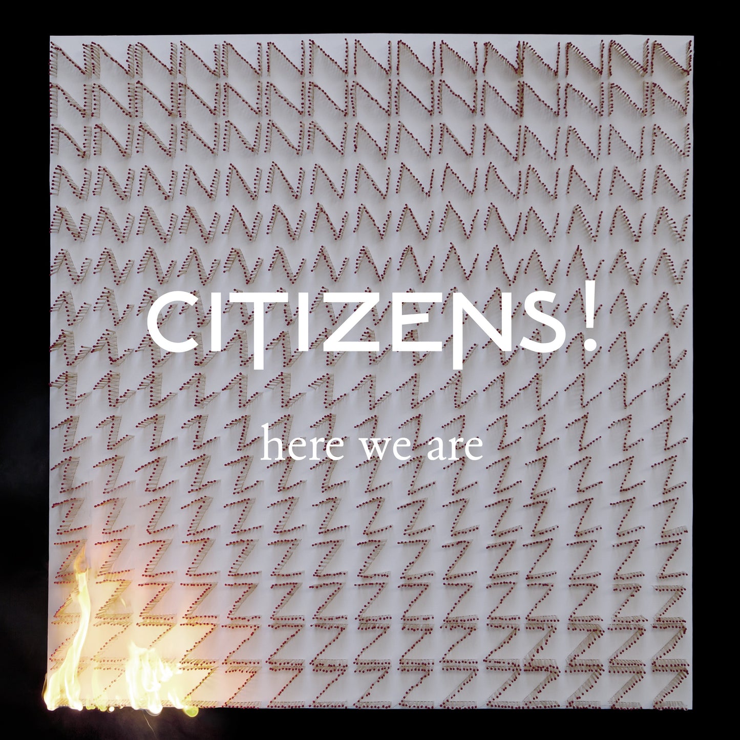 CITIZENS! - HERE WE ARE